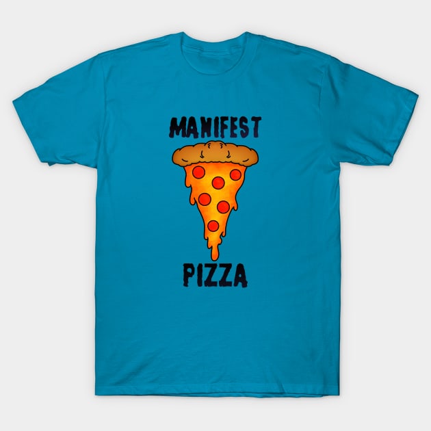 Manifest Pizza T-Shirt by TaliDe